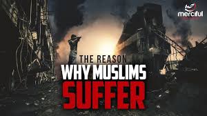 Why Muslims suffer?