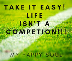 Life ain’t a competition