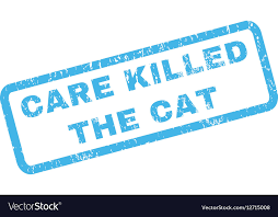 Care killed the Cat