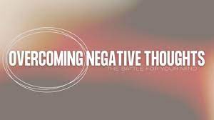 Overcoming negative thoughts