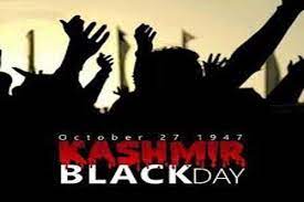 Kashmiris observe Black Day against continual 74-year-long Indias’ forced and unlawful Occupation of disputed Jammu & Kashmir State