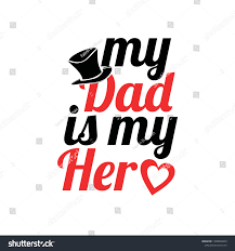 My father is my hero
