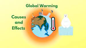 Causes and effects of global warming