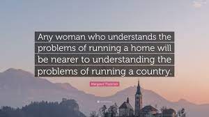Women who has run a home can run a country