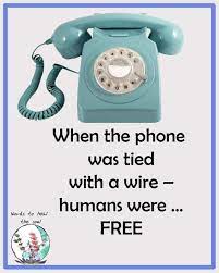 When the Phone Was Tied with Wire, We Were Free